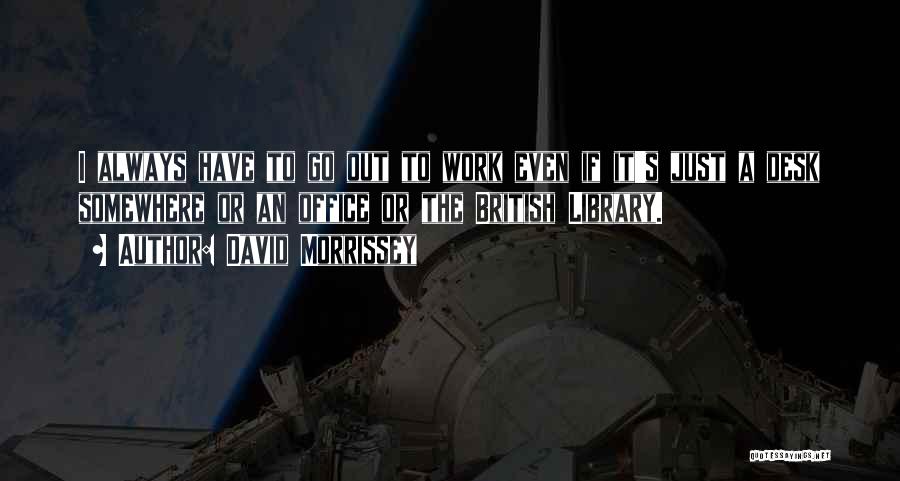 Things Always Work Out For The Best Quotes By David Morrissey