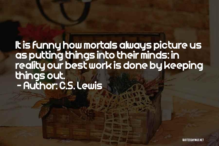 Things Always Work Out Quotes By C.S. Lewis