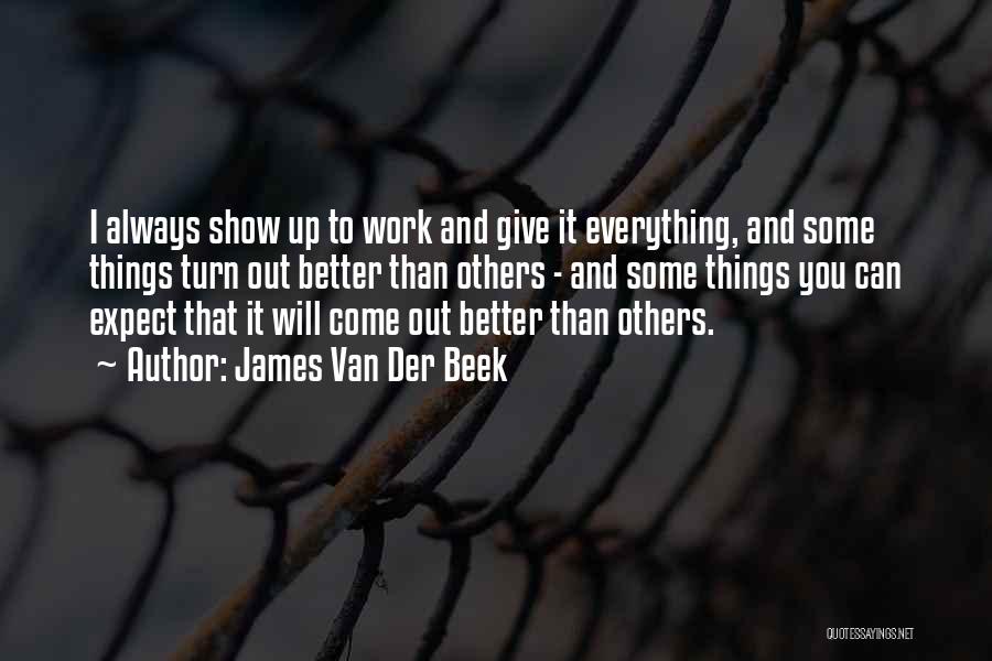 Things Always Work Out Quotes By James Van Der Beek