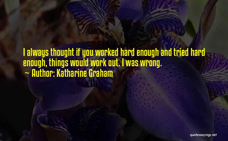 Things Always Work Out Quotes By Katharine Graham