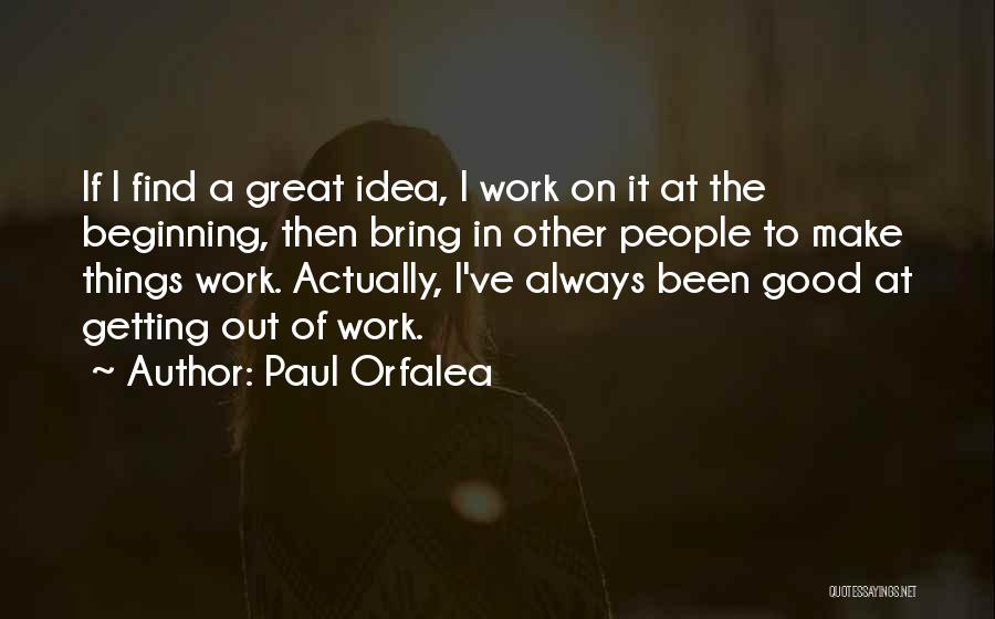 Things Always Work Out Quotes By Paul Orfalea