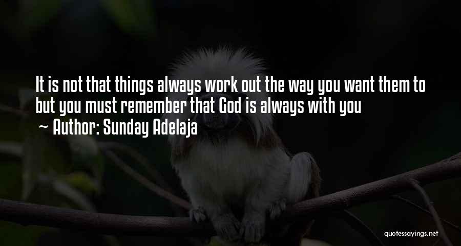 Things Always Work Out Quotes By Sunday Adelaja