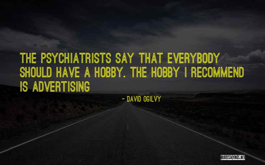 Things And Hobbies Quotes By David Ogilvy Things And Hobbies Quotes By David Ogilvy