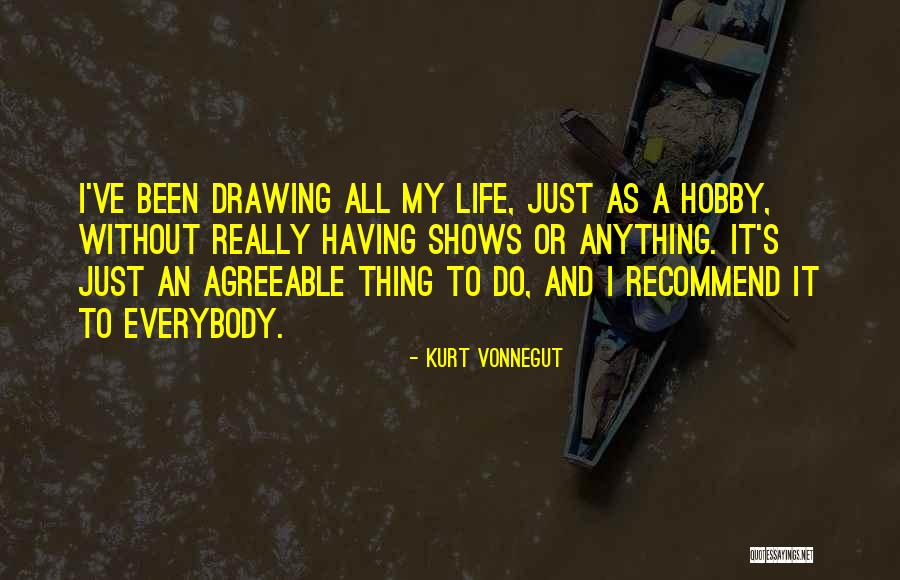 Things And Hobbies Quotes By Kurt Vonnegut Things And Hobbies Quotes By Kurt Vonnegut