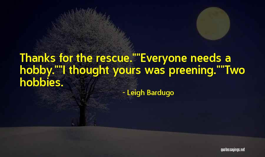 Things And Hobbies Quotes By Leigh Bardugo Things And Hobbies Quotes By Leigh Bardugo
