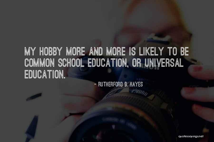 Things And Hobbies Quotes By Rutherford B. Hayes Things And Hobbies Quotes By Rutherford B. Hayes