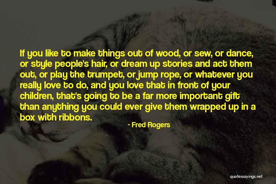 Things And More Gift Quotes By Fred Rogers Things And More Gift Quotes By Fred Rogers