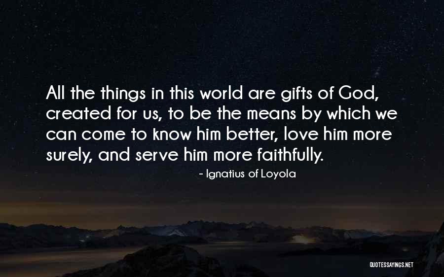 Things And More Gift Quotes By Ignatius Of Loyola Things And More Gift Quotes By Ignatius Of Loyola