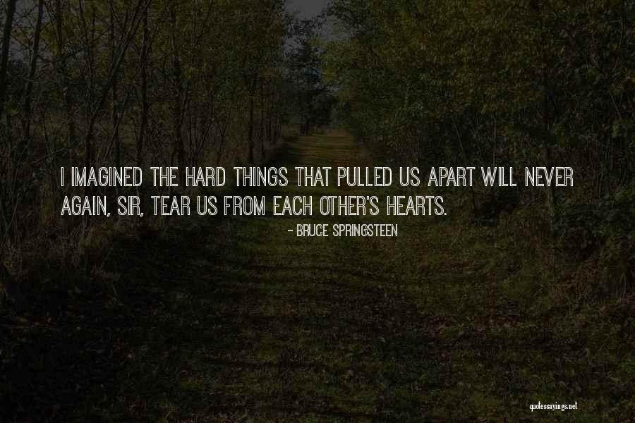 Things Apart Quotes By Bruce Springsteen Things Apart Quotes By Bruce Springsteen