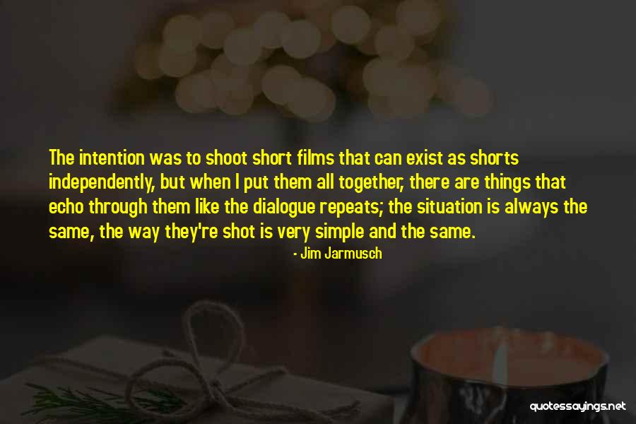 Things Are As They Are Quotes By Jim Jarmusch Things Are As They Are Quotes By Jim Jarmusch