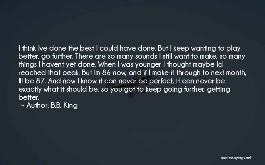 Things Are Better Now Quotes By B.B. King