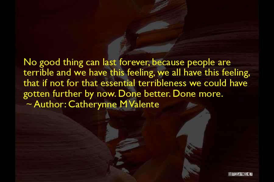 Things Are Better Now Quotes By Catherynne M Valente