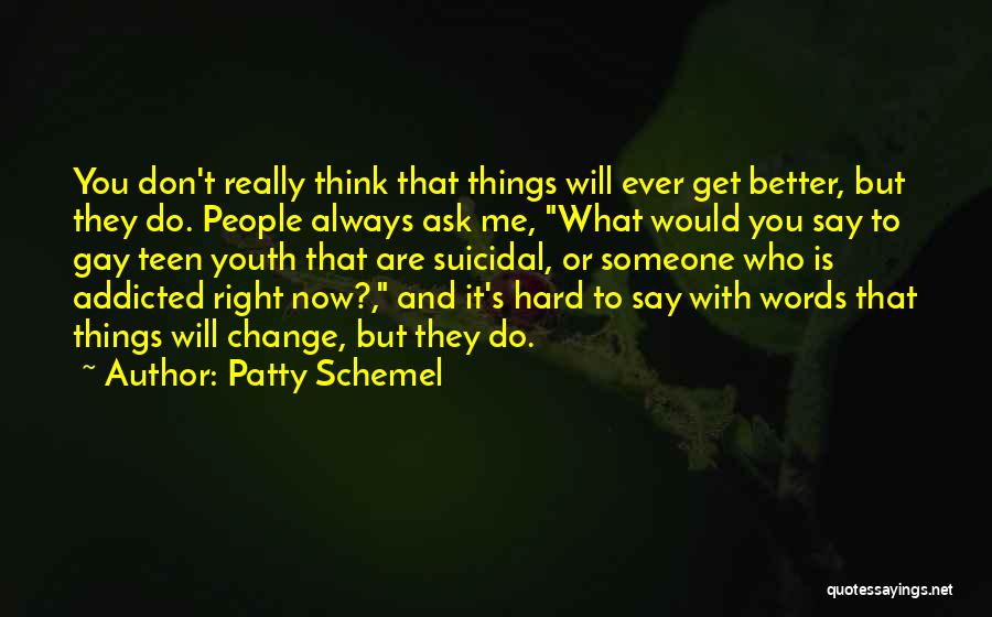 Things Are Better Now Quotes By Patty Schemel