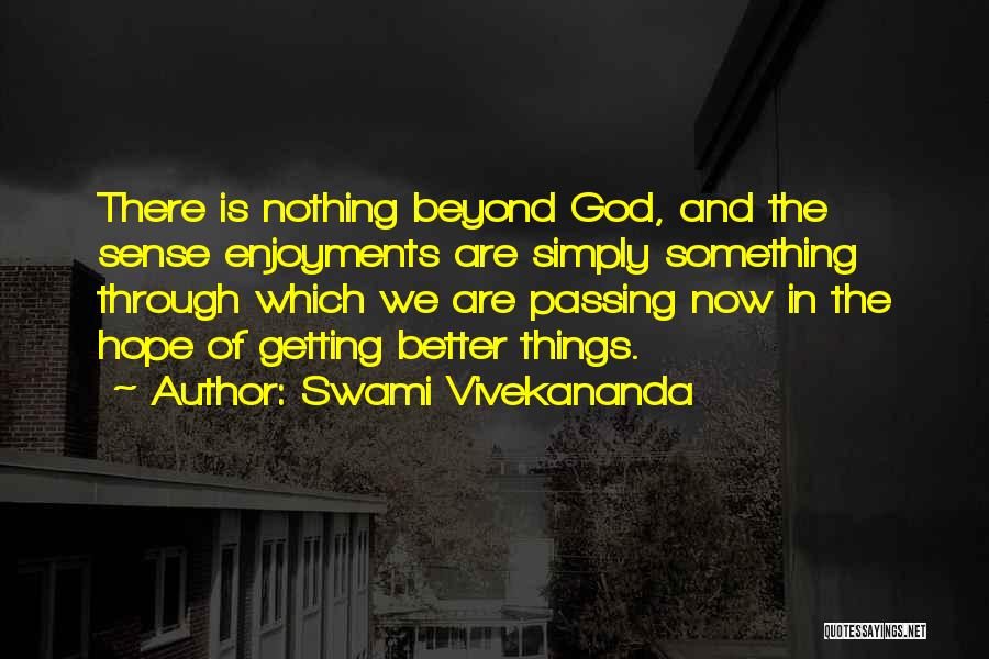 Things Are Better Now Quotes By Swami Vivekananda