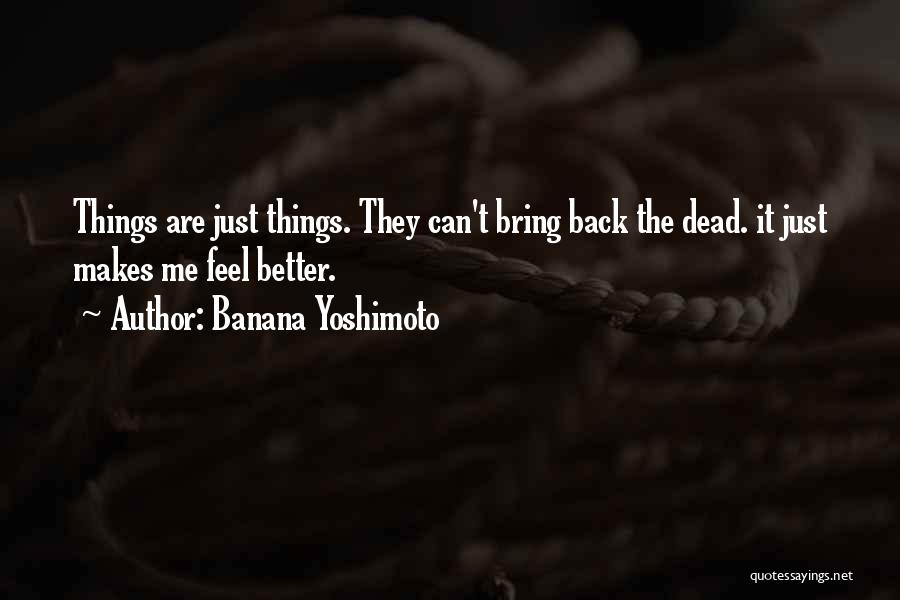 Things Are Better Quotes By Banana Yoshimoto