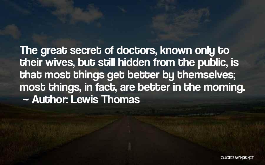 Things Are Better Quotes By Lewis Thomas