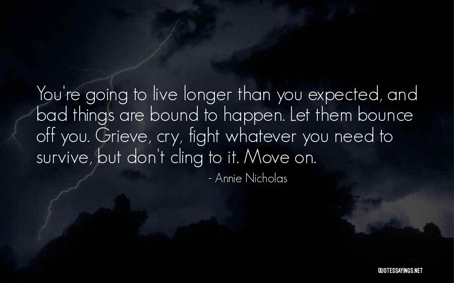 Things Are Bound To Happen Quotes By Annie Nicholas Things Are Bound To Happen Quotes By Annie Nicholas
