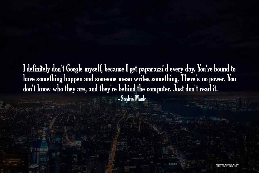 Things Are Bound To Happen Quotes By Sophie Monk Things Are Bound To Happen Quotes By Sophie Monk