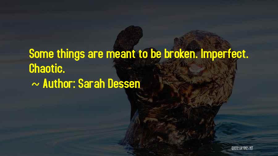 Things Are Broken Quotes By Sarah Dessen