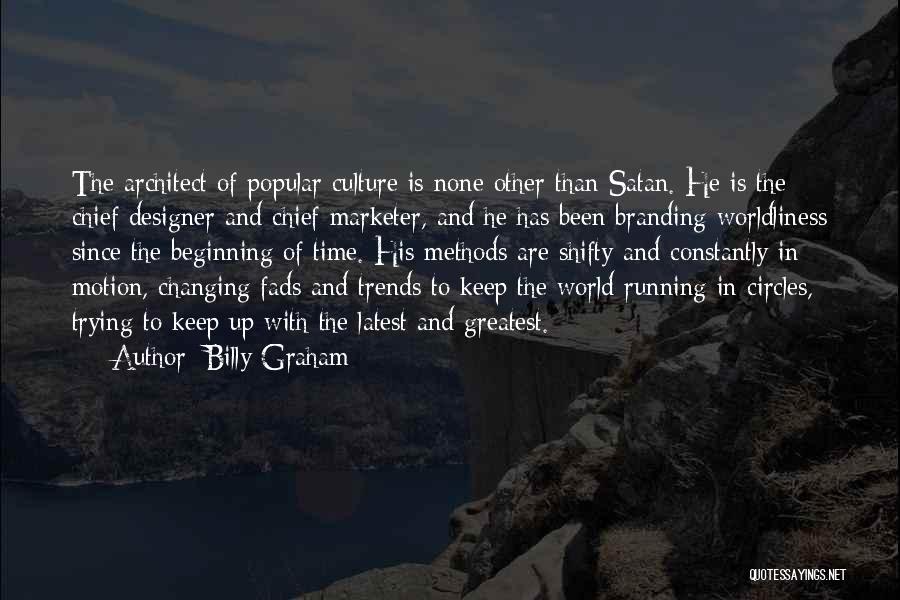 Things Are Constantly Changing Quotes By Billy Graham