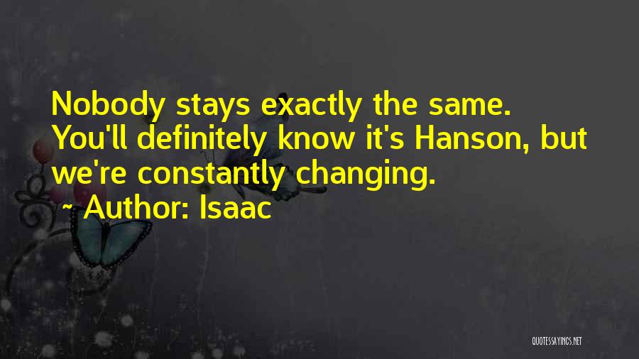 Things Are Constantly Changing Quotes By Isaac