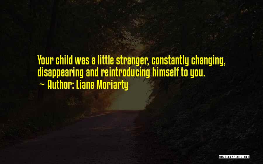 Things Are Constantly Changing Quotes By Liane Moriarty