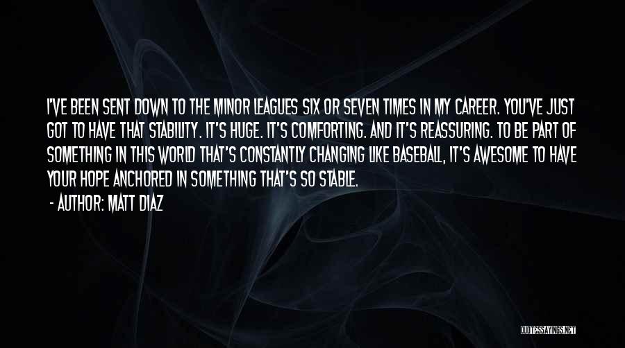 Things Are Constantly Changing Quotes By Matt Diaz