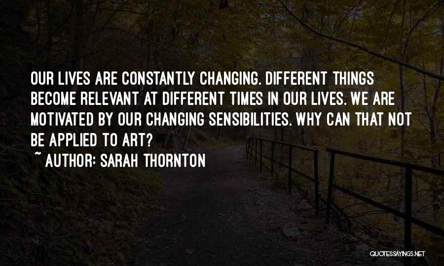 Things Are Constantly Changing Quotes By Sarah Thornton