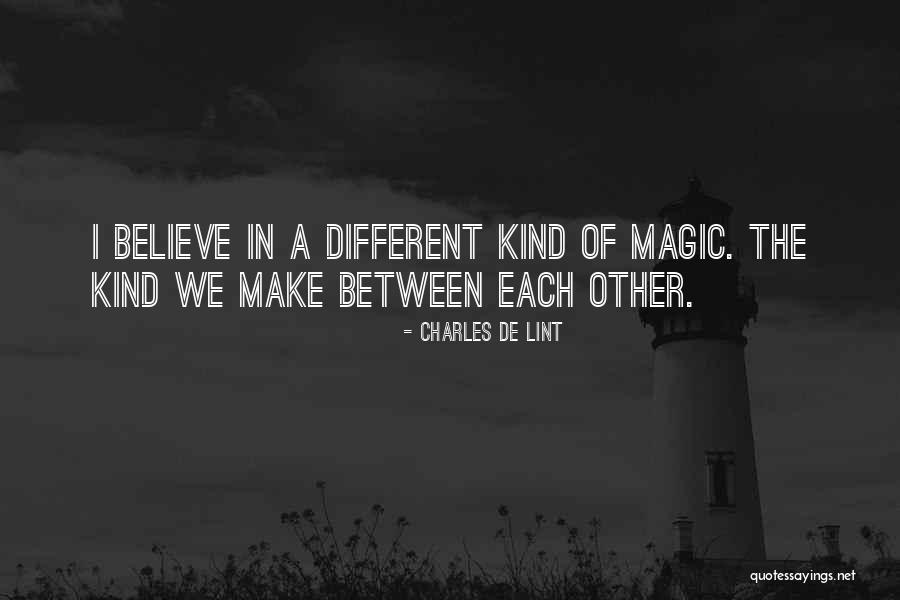 Things Are Different Between Us Quotes By Charles De Lint