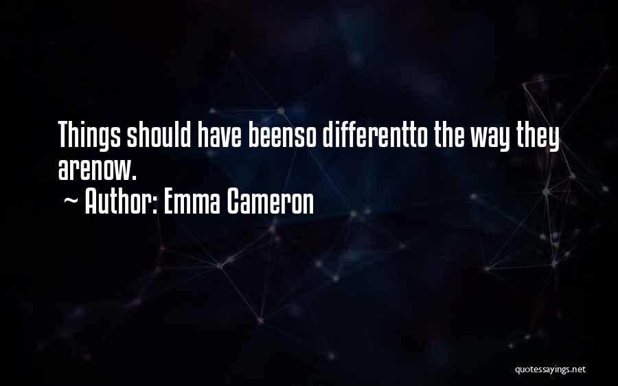 Things Are Different Now Quotes By Emma Cameron