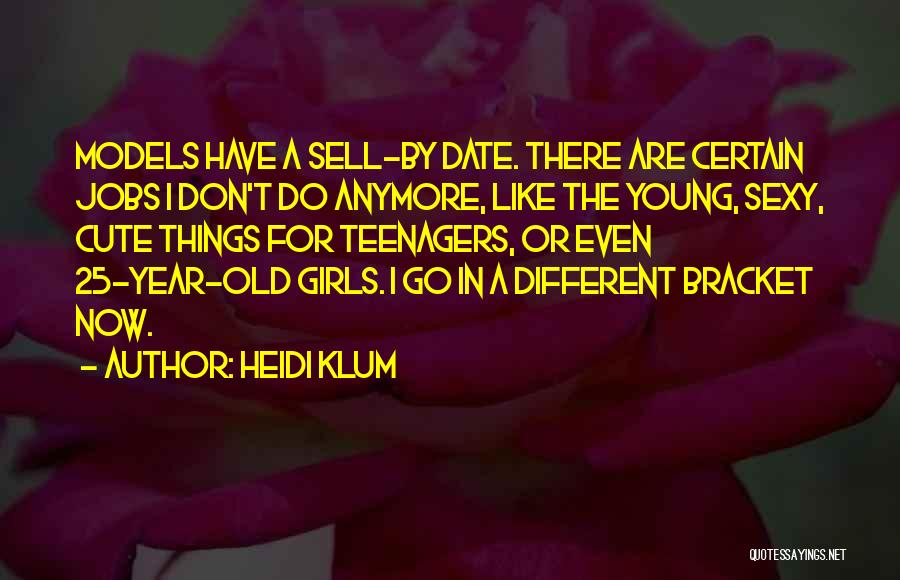 Things Are Different Now Quotes By Heidi Klum