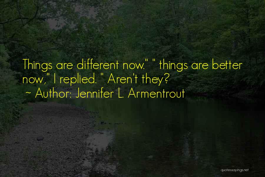 Things Are Different Now Quotes By Jennifer L. Armentrout