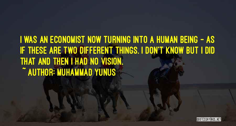 Things Are Different Now Quotes By Muhammad Yunus