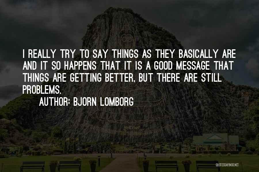 Things Are Getting Better Quotes By Bjorn Lomborg