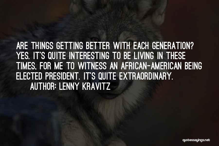 Things Are Getting Better Quotes By Lenny Kravitz