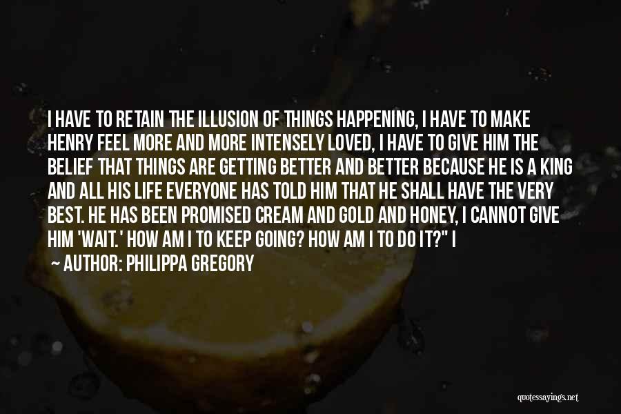 Things Are Getting Better Quotes By Philippa Gregory
