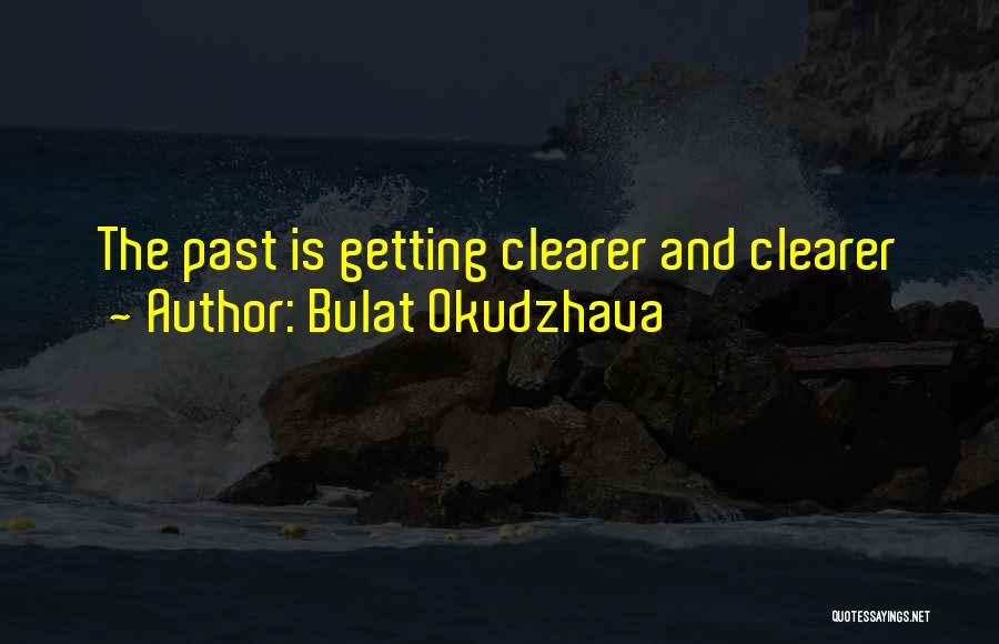 Things Are Getting Clearer Quotes By Bulat Okudzhava