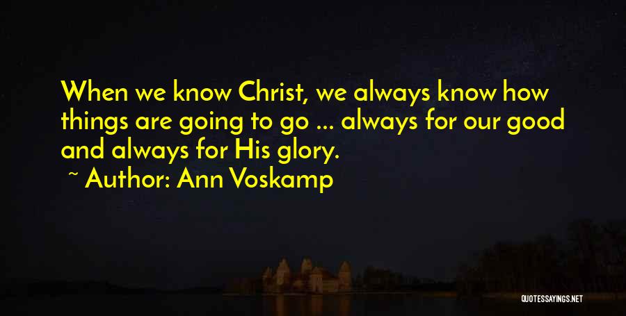 Things Are Going Good Quotes By Ann Voskamp