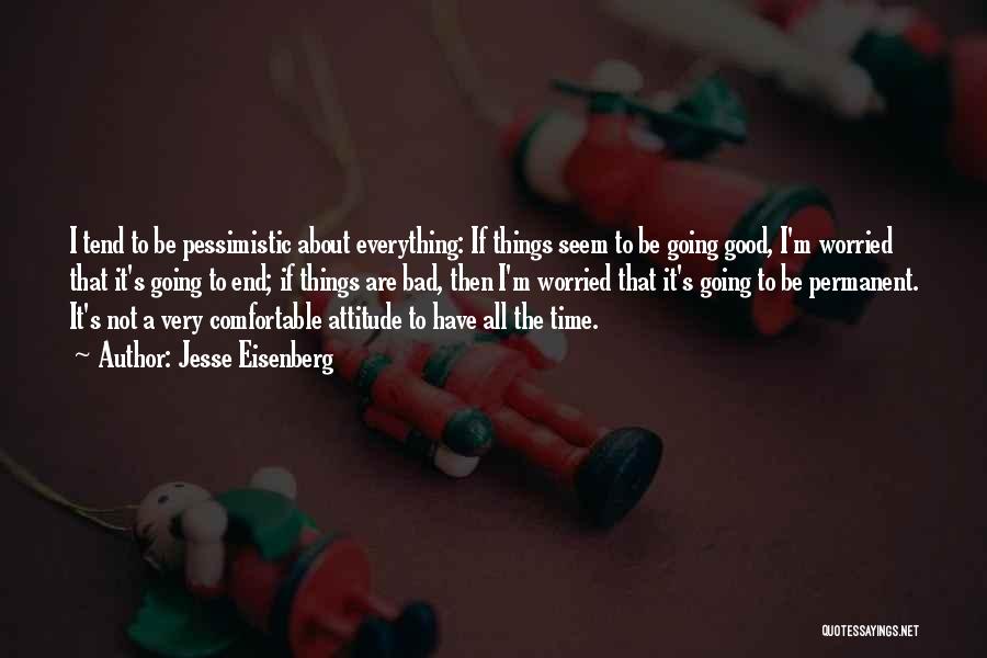 Things Are Going Good Quotes By Jesse Eisenberg