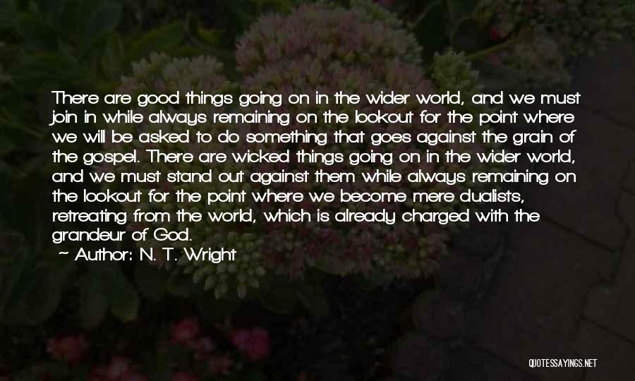 Things Are Going Good Quotes By N. T. Wright