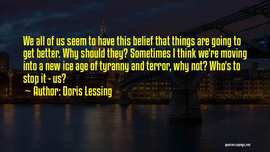 Things Are Going To Get Better Quotes By Doris Lessing