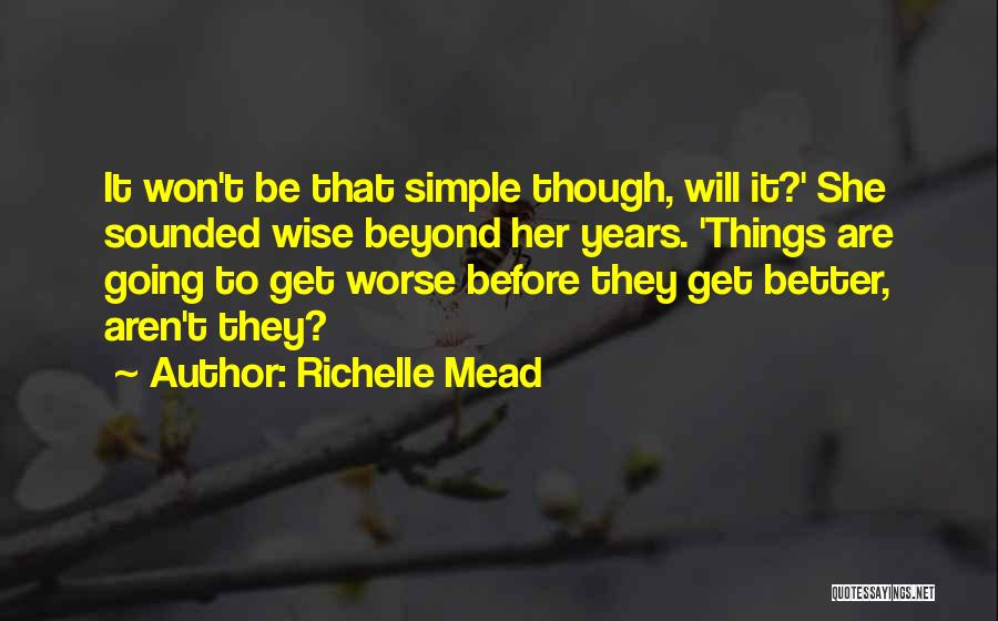 Things Are Going To Get Better Quotes By Richelle Mead