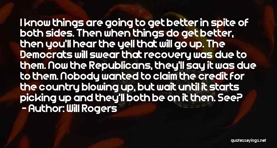 Things Are Going To Get Better Quotes By Will Rogers