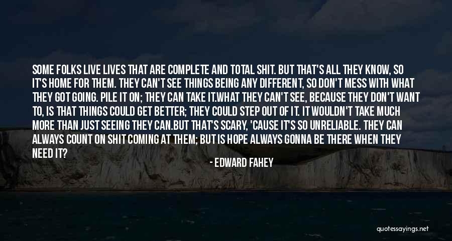 Things Are Gonna Be Better Quotes By Edward Fahey Things Are Gonna Be Better Quotes By Edward Fahey