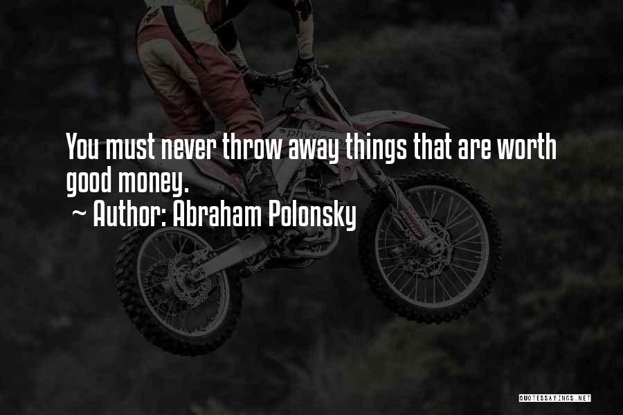 Things Are Good Quotes By Abraham Polonsky