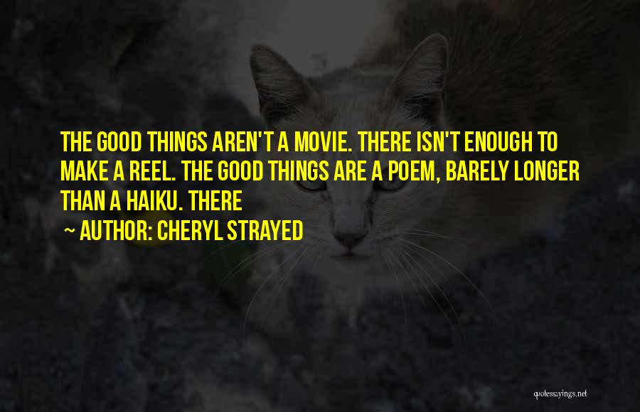Things Are Good Quotes By Cheryl Strayed