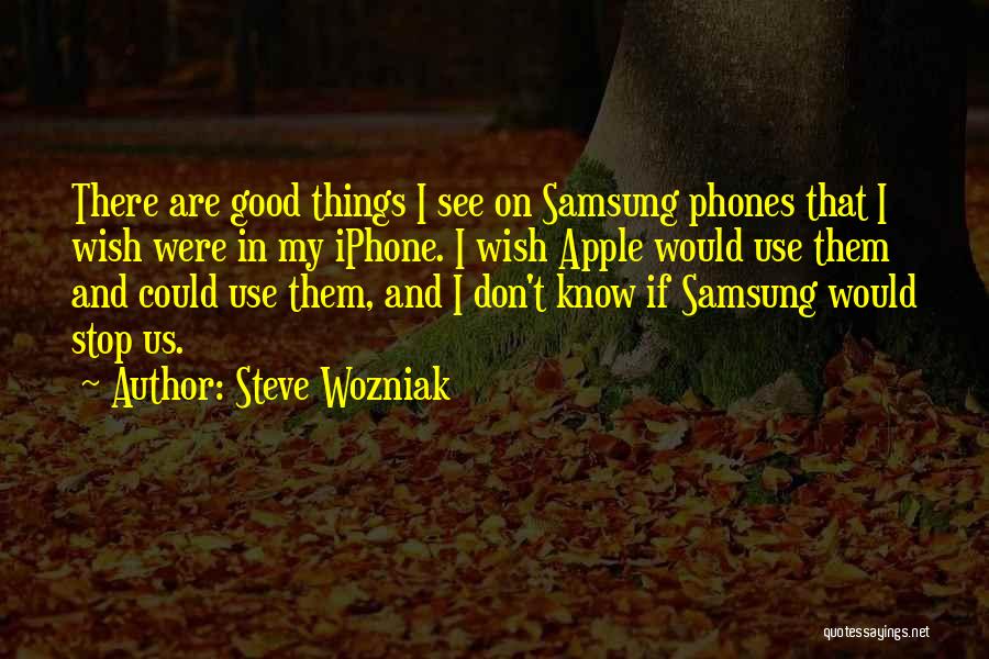 Things Are Good Quotes By Steve Wozniak