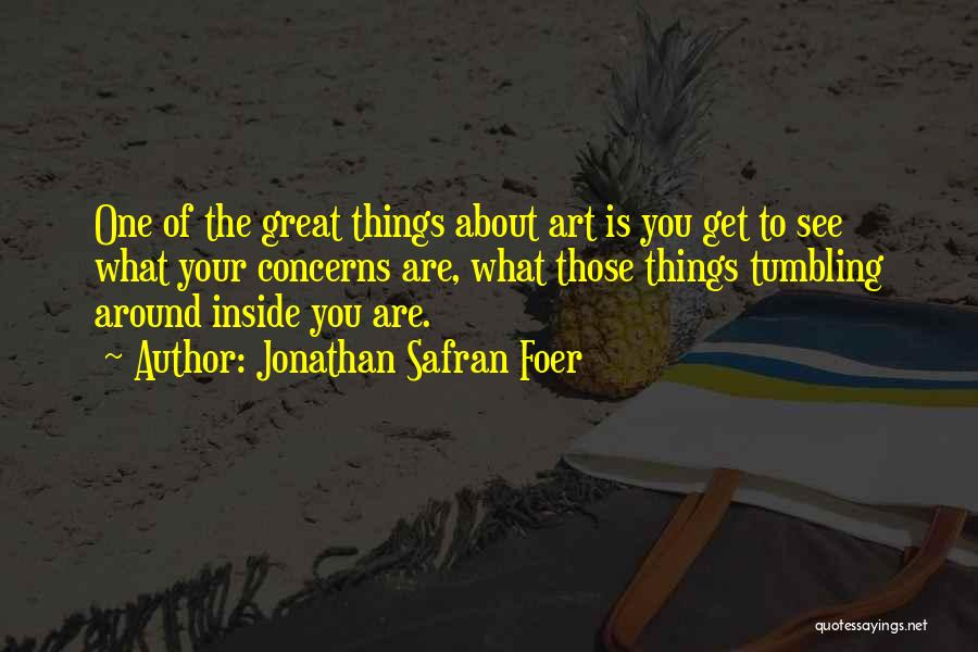 Things Are Great Quotes By Jonathan Safran Foer