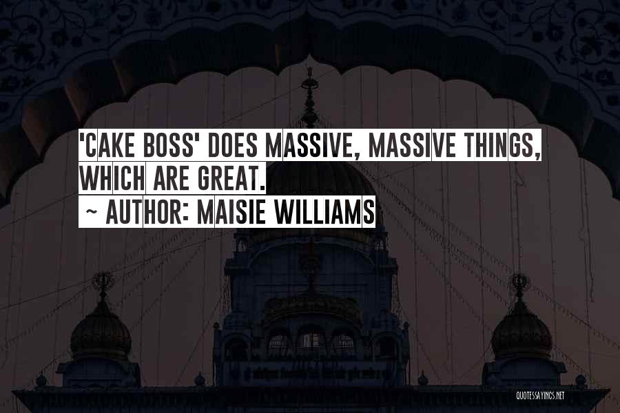 Things Are Great Quotes By Maisie Williams