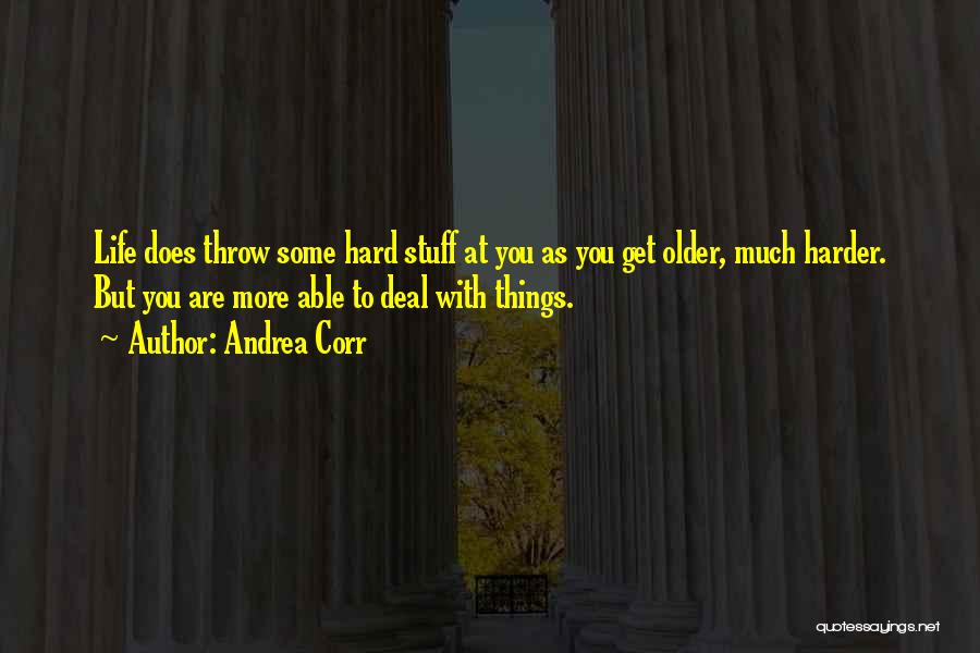 Things Are Hard Quotes By Andrea Corr